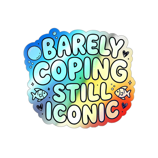 Barely Coping Still Iconic Holographic Die-Cut Sticker