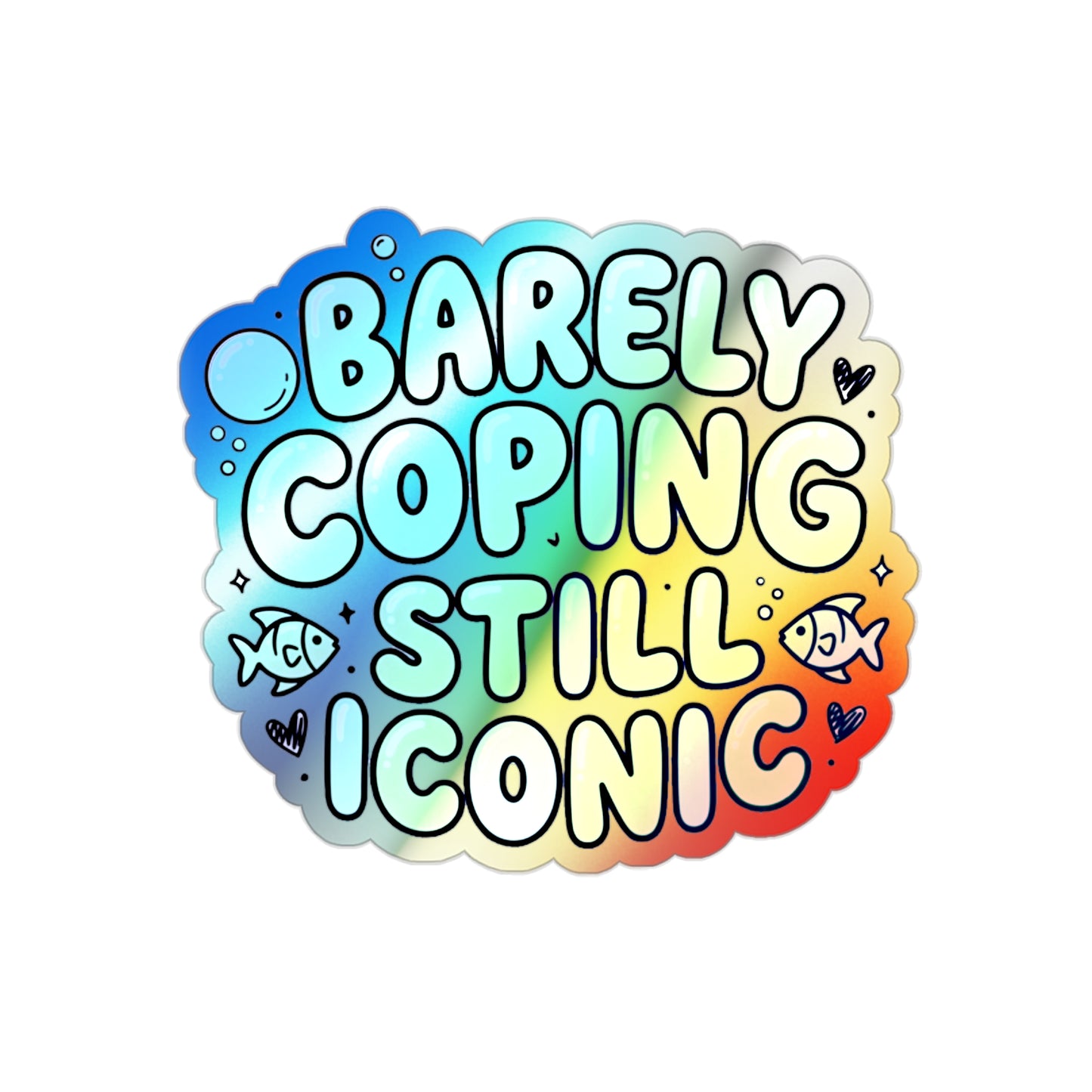 Barely Coping Still Iconic Holographic Die-Cut Sticker