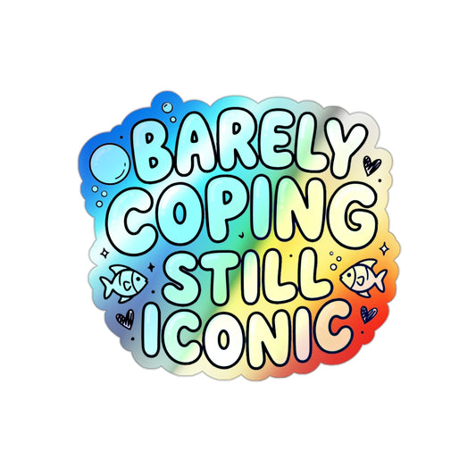 Barely Coping Still Iconic Holographic Die-Cut Sticker