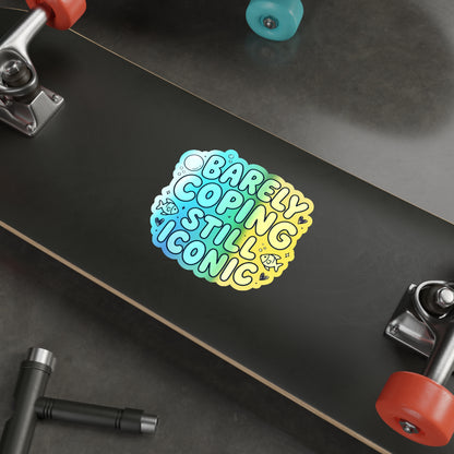 Barely Coping Still Iconic Holographic Die-Cut Sticker