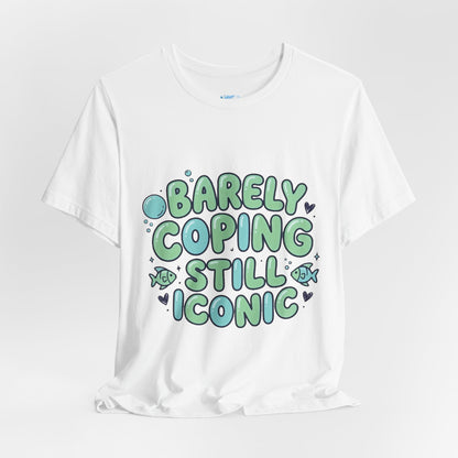 Barely Coping Still Iconic Tee