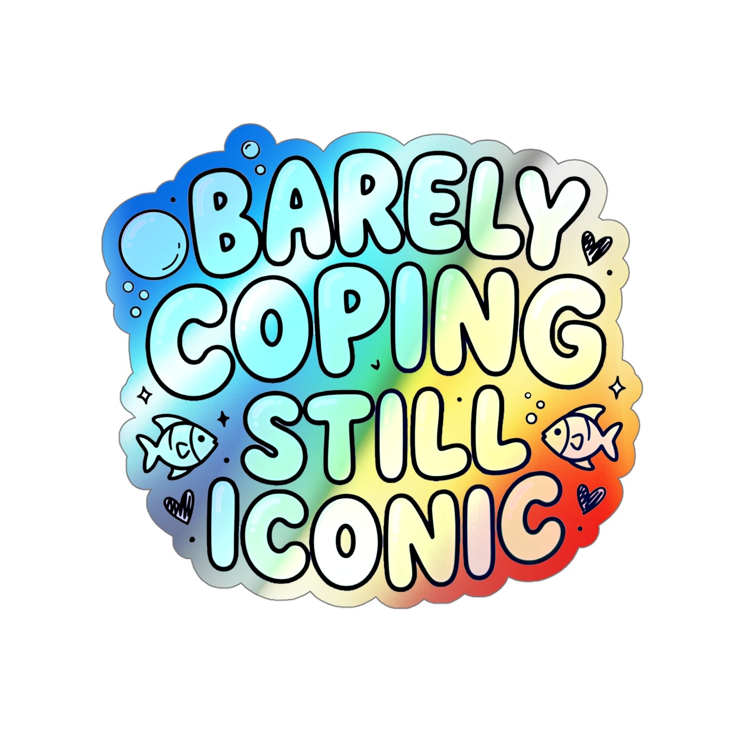 Barely Coping Still Iconic Holographic Die-Cut Sticker