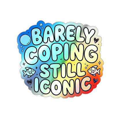 Barely Coping Still Iconic Holographic Die-Cut Sticker