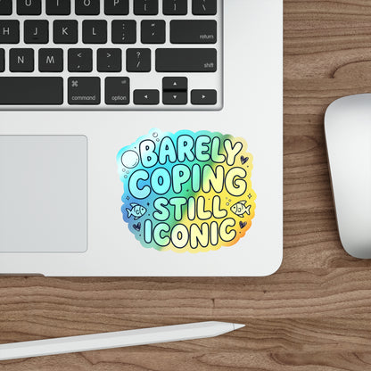 Barely Coping Still Iconic Holographic Die-Cut Sticker