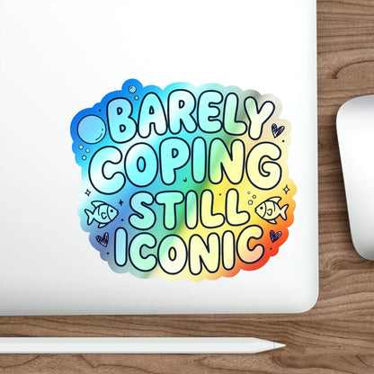 Barely Coping Still Iconic Holographic Die-Cut Sticker
