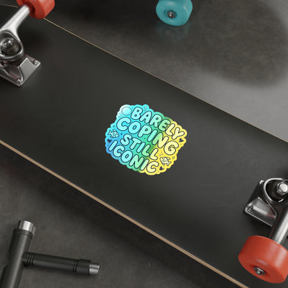 Barely Coping Still Iconic Holographic Die-Cut Sticker