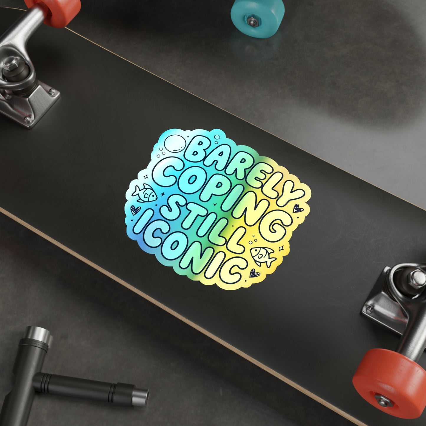 Barely Coping Still Iconic Holographic Die-Cut Sticker